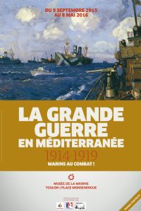 Exposition « La Grande guerre en Méditerranée, 1914-1919, marins au combat ! ». Du 9 septembre 2015 au 8 mai 2016 à Toulon. Var. 